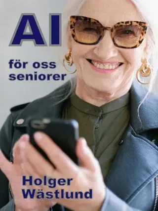 AI för oss seniorer : från risk till möjlighet - en inspirationsbok