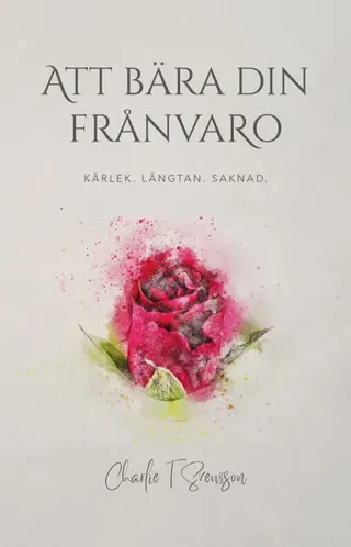 Att bära din frånvaro : kärlek, längtan, saknad