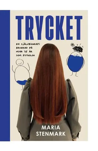 Trycket : en självbiografi baserad på mina 35 år som psykolog