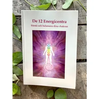 De 12 Energicentra Förstå och balansera dina chakran