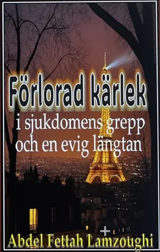 Förlorad kärlek, i sjukdomens grepp och en evig längtan