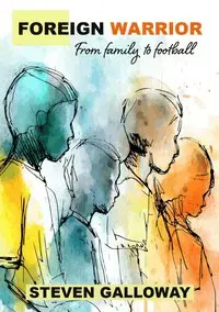 Foreign Warrior : From family to football