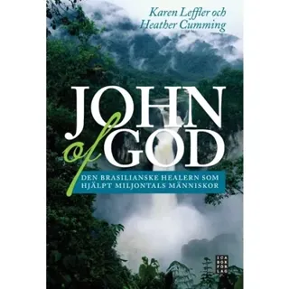 John of God : den brasilianske healern som har hjälpt miljontals människor