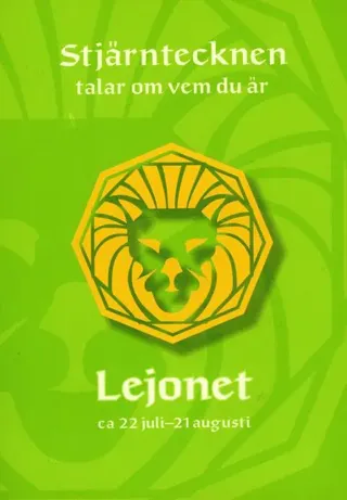 Stjärntecknen talar om vem du är : lejonet
