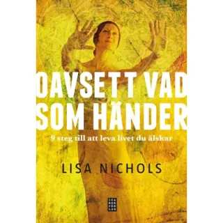 Oavsett vad som händer : 9 steg till att leva livet du älskar