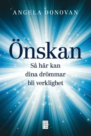 Önskan : så här kan dina drömmar bli verklighet