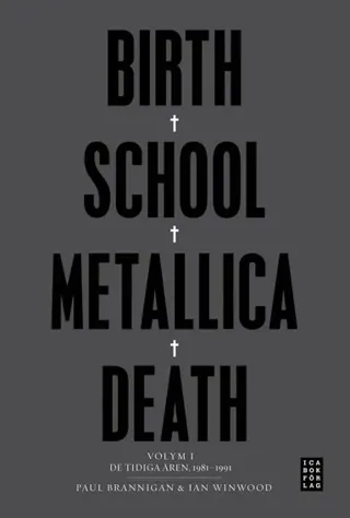 Birth School Metallica Death : Volym 1 De tidiga åren 1981-1991