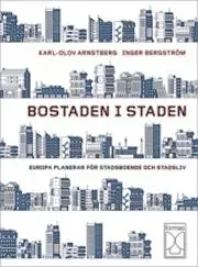 Bostaden i staden : europa planerar för stadsboende och stadsliv