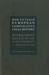 How to Teach European Comparative Legal History Workshop Faculty of Law Lund University 19-20 August 2009