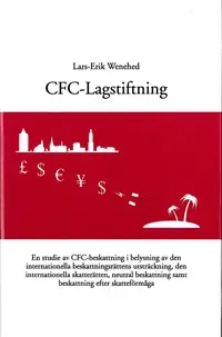 CFC-lagstiftningen En studie av CFC-beskattning i belysning av den internationella beskattningsrättens utsträckning, den internationella skatterätten,