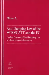 Anti-Dumping Law of the WTO/GATT and the EC Gradual Evolution of Anti-Dumping Law in Global Economic Integration