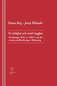 Fri rörlighet och social trygghet Förordningen (EEG) nr 1408/71 och den svenska socialförsäkringen i tillämpning