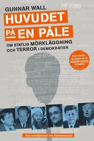 Huvudet på en påle : om statlig mörkläggning och terror i demokratier