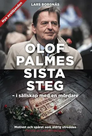 Olof Palmes sista steg : I sällskap med en mördare