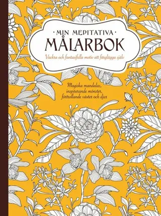 Min meditativa målarbok : vackra och fantasifulla motiv att färglägga själv