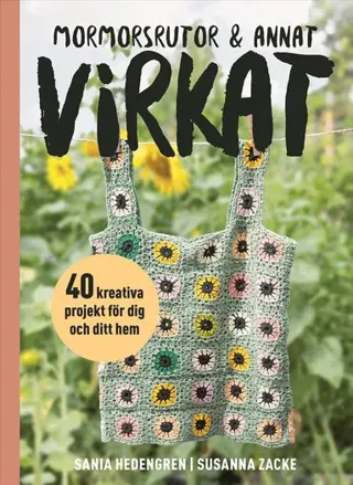 Mormorsrutor & annat virkat : 40 kreativa projekt för dig och ditt hem