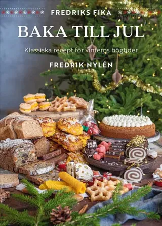 Fredriks Fika - Baka Till Jul - Klassiska Recept Att Baka Till Jul (Bok / Inbunden)