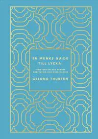 En munks guide till lycka : Finn inre balans genom meditation och mindfulness