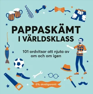 Pappaskämt I Världsklass - 101 Ordvitsar Att Njuta Av Om Och Om Igen