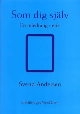Som dig själv : En inledning i etik