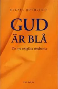 Gud är blå - De nya religiösa rörelserna