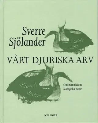 Vårt djuriska arv : om människans biologiska natur