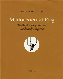 Marionetterna i Prag : trollkarlen och prinsessan och de andra sagorna