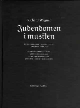 Judendomen i musiken : en antisemitisk tidskriftstext i original från 1850 = Das Judentum in der Musik