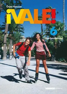 ¡Vale! 6 Lärarhandledning