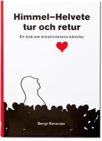 HimmelHelvete tur och retur. En bok om kreativitetens känslor.