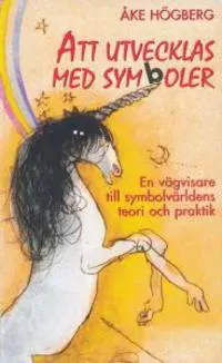 Att utvecklas med symboler : en vägvisare till symbolvärldens teori och praktik