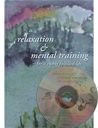 Relaxation & Mental Training - for a richly fulfilled life (incl cd)