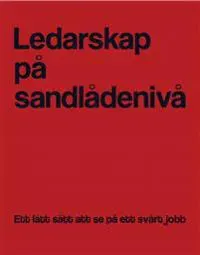 Ledarskap på sandlådenivå : ett lätt sätt att se på ett svårt jobb