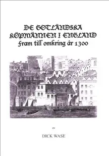 De gotländska köpmännen i England fram till omkring år 1300