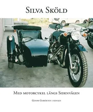 Med motorcykel längs sidenvägen : genom Gobiöknen i sidvagn
