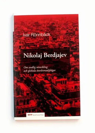 Nikolaj Berdjajev - Om andlig utveckling och globala överlevnadsfrågor