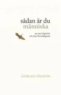 Sådan är du människa : om frigörelse och yttre förverkligande