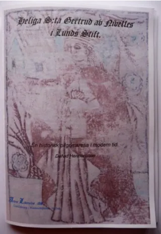 Heliga S:ta Gertrud av Nivelles i Lunds Stift : en historisk pilgrimsresa i modern tid