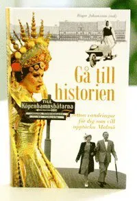 Gå till historien. Tolv vandringar för dig som vill upptäcka Malmö.