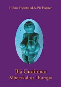 Blå Gudinnan : moderkultur i Europa