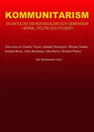 Kommunitarism : en antologi om individualism och gemenskap i moral, politik och filosofi