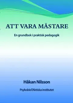 Att vara mästare : en grundbok i praktisk pedagogik