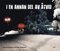 I en annan del av Åtvid. Del 2