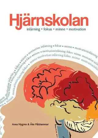 Hjärnskolan : inlärning, fokus, minne och motivation