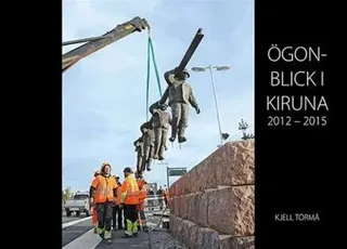 Ögonblick i Kiruna 2012-2015