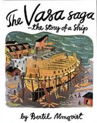 The Vasa Saga - the story of a Ship