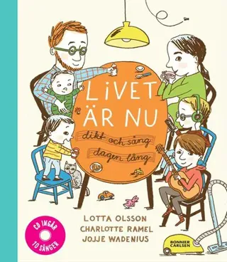 Livet är nu : dikt och sång dagen lång (inkl cd)