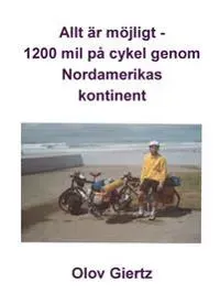 Allt är möjligt : 1200 mil på cykel genom Nordamerikas kontinent