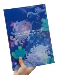 Vem tvättar vattnet? : en sago-kunskapsbok om vatten
