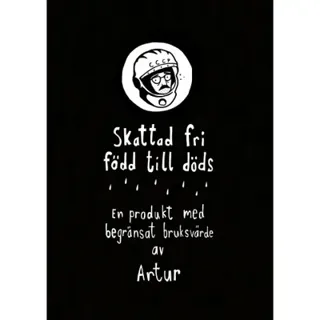 Skattad fri, född till döds : en produkt med begränsat bruksvärde